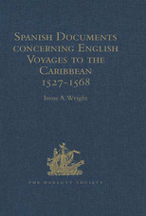Cover of the book Spanish Documents concerning English Voyages to the Caribbean 1527-1568 by , Taylor and Francis