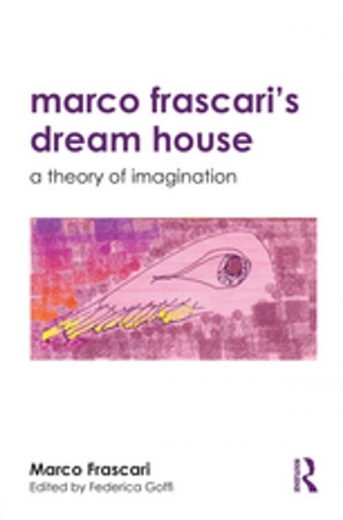 Cover of the book Marco Frascari's Dream House by Marco Frascari, Federica Goffi, Taylor and Francis