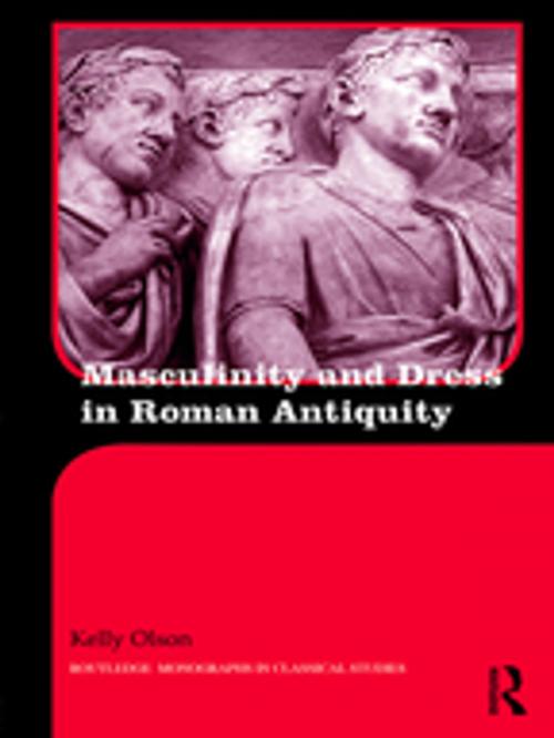 Cover of the book Masculinity and Dress in Roman Antiquity by Kelly Olson, Taylor and Francis