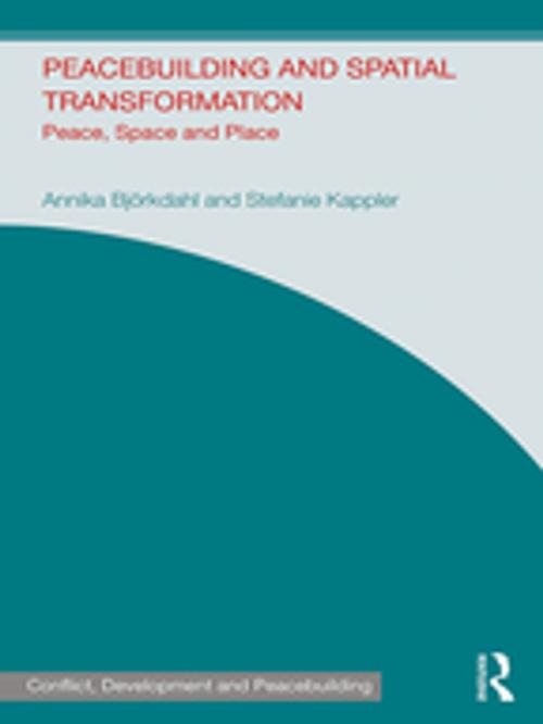 Cover of the book Peacebuilding and Spatial Transformation by Annika Bjorkdahl, Stefanie Kappler, Taylor and Francis