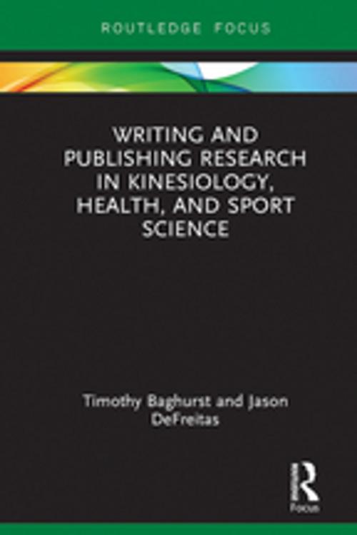 Cover of the book Writing and Publishing Research in Kinesiology, Health, and Sport Science by Timothy Baghurst, Jason DeFreitas, Taylor and Francis