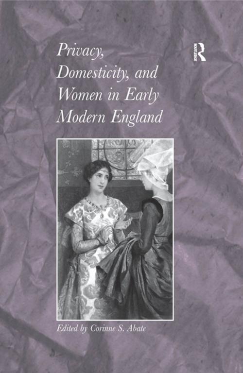 Cover of the book Privacy, Domesticity, and Women in Early Modern England by , Taylor and Francis