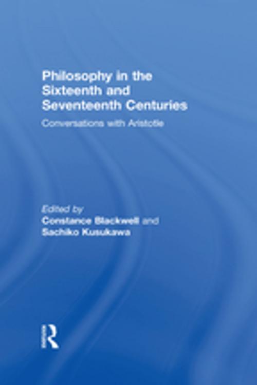 Cover of the book Philosophy in the Sixteenth and Seventeenth Centuries by Constance Blackwell, Sachiko Kusukawa, Taylor and Francis