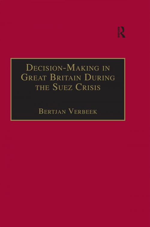 Cover of the book Decision-Making in Great Britain During the Suez Crisis by Bertjan Verbeek, Taylor and Francis