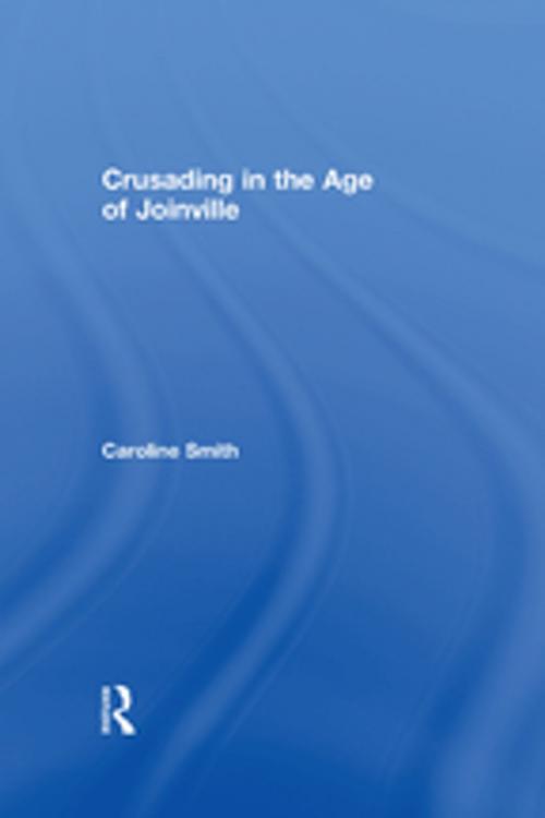 Cover of the book Crusading in the Age of Joinville by Caroline Smith, Taylor and Francis