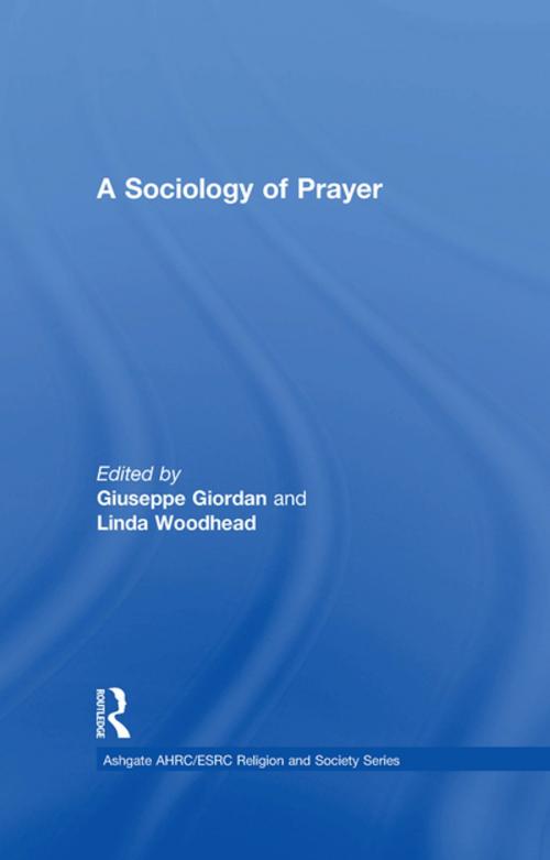 Cover of the book A Sociology of Prayer by Giuseppe Giordan, Linda Woodhead, Taylor and Francis