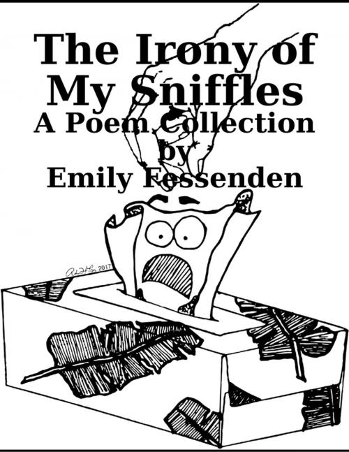 Cover of the book The Irony of My Sniffles by Emily Fessenden, Lulu.com