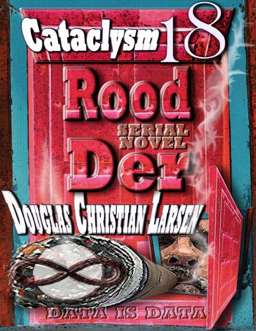 Cover of the book Rood Der: 18: Cataclysm by Douglas Christian Larsen, Lulu.com