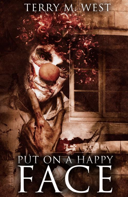 Cover of the book Put on a Happy Face by Terry M. West, Terry M. West