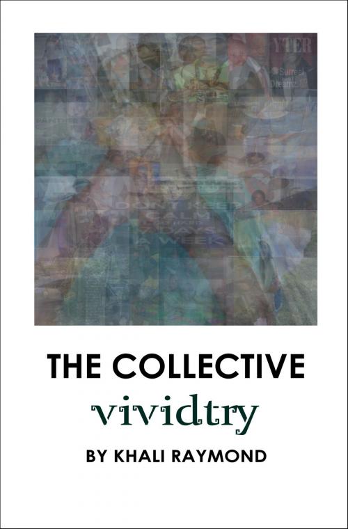 Cover of the book The Collective: Vividtry by Khali Raymond, Khali Raymond