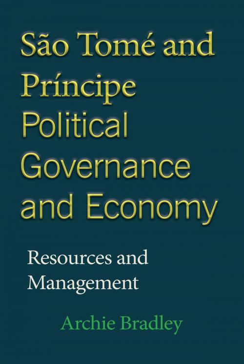 Cover of the book Sao Tome and Principe Political Governance and Economy by Archie Bradley, Archie Bradley