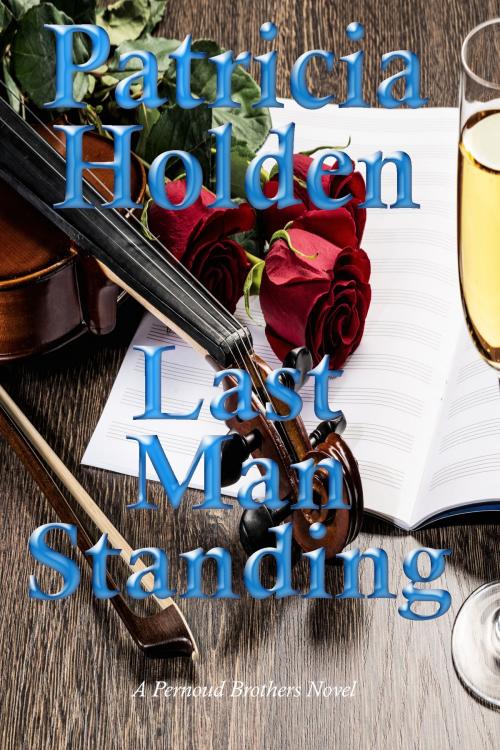 Cover of the book Last Man Standing by Patricia Holden, Patricia Holden