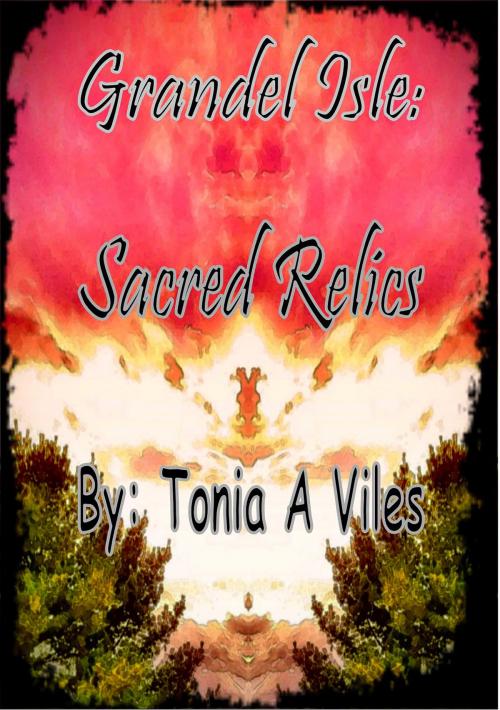 Cover of the book Grandel Isle: Sacred Relics by Tonia Viles, Tonia Viles