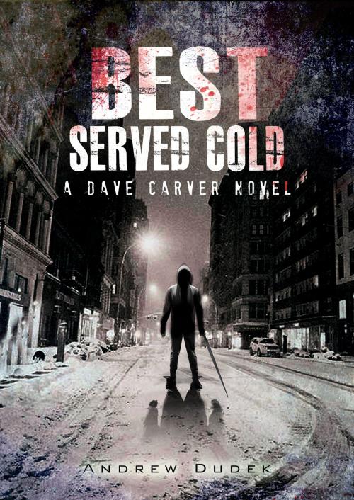 Cover of the book Best Served Cold by Andrew Dudek, Andrew Dudek