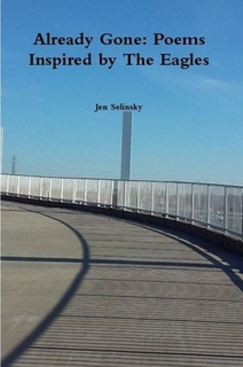 Cover of the book Already Gone: Poems Inspired by The Eagles by Jen Selinsky, Jen Selinsky