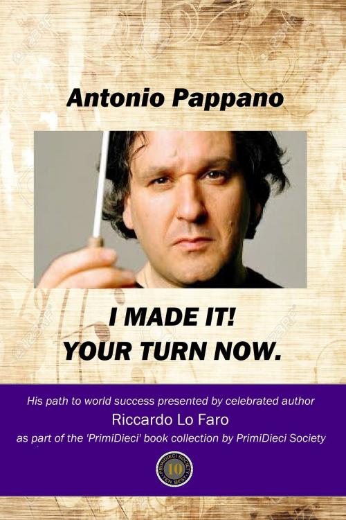 Cover of the book Antonio Pappano: I Made It! Your Turn Now by Riccardo Lo Faro, Riccardo Lo Faro