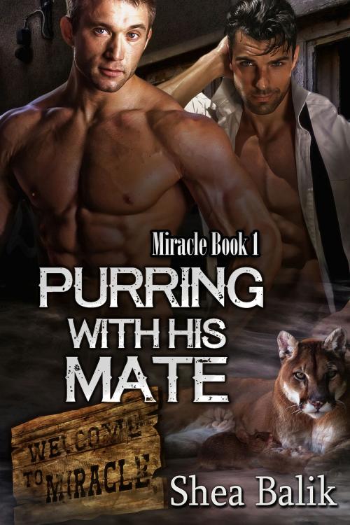 Cover of the book Purring with His Mate, Miracle Book 1 by Shea Balik, Shea Balik