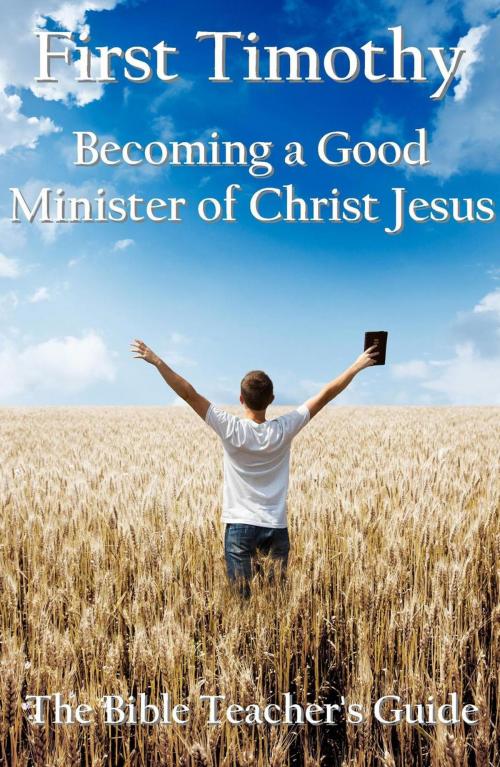 Cover of the book First Timothy: Becoming a Good Minister of Christ Jesus by Gregory Brown, BTG Publishing