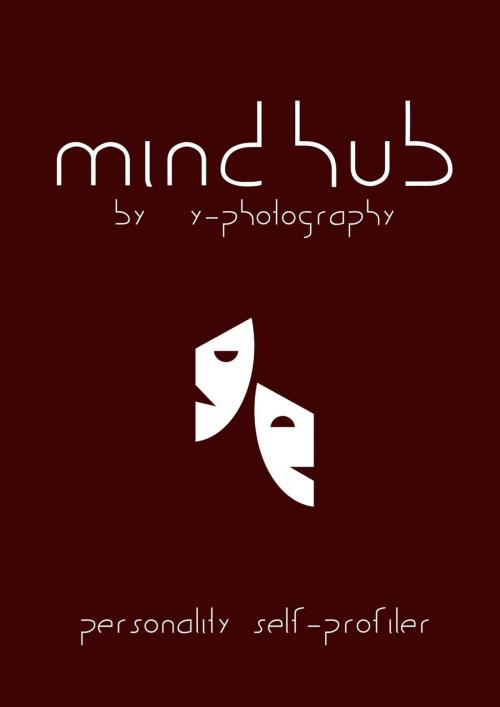 Cover of the book MindHub: Personality Self-Profiler by Y- Photography, Y-Photography