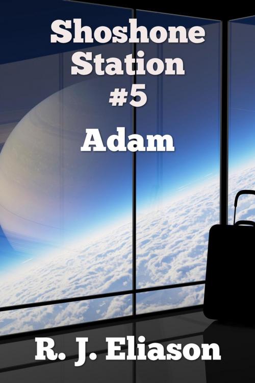 Cover of the book Shoshone Station #5: Adam by R. J. Eliason, R. J. Eliason