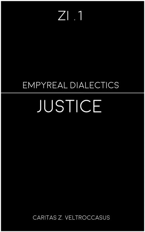 Cover of the book Justice by Caritas Z. Veltroccasus, World XCV