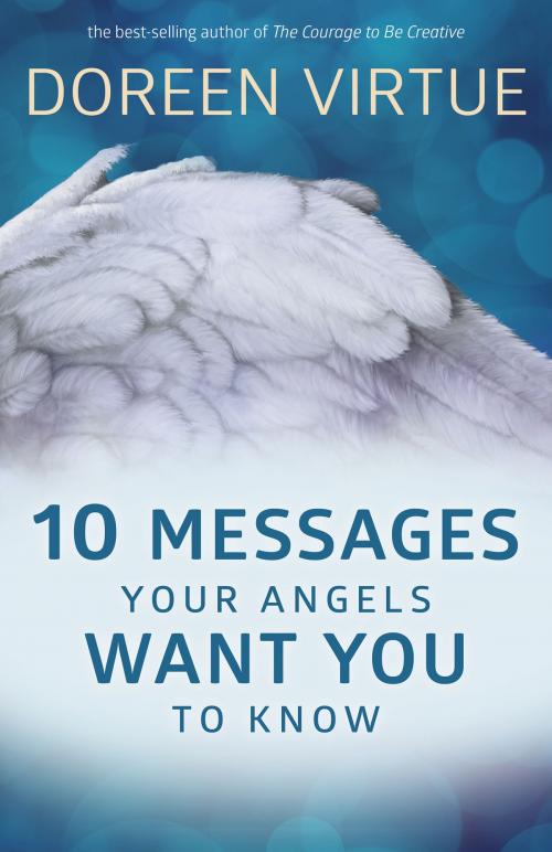 Cover of the book 10 Messages Your Angels Want You to Know by Doreen Virtue, Hay House