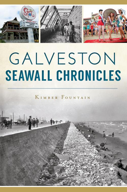 Cover of the book Galveston Seawall Chronicles by Kimber Fountain, Arcadia Publishing Inc.