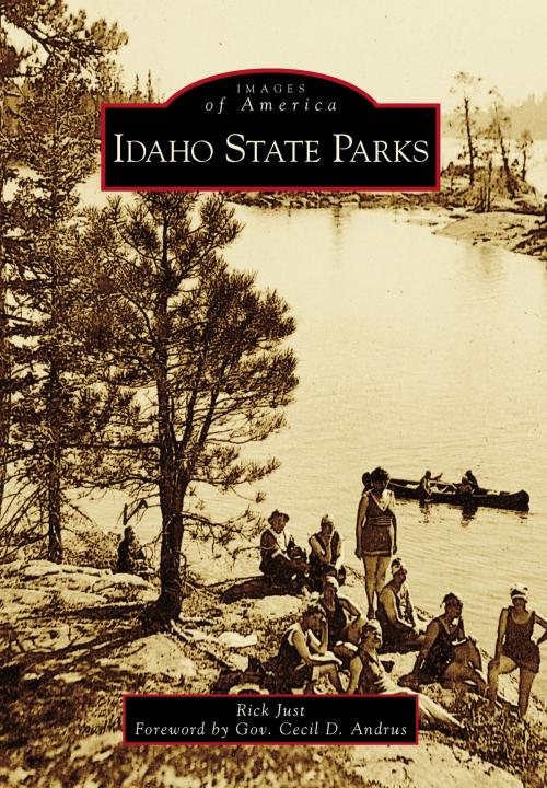 Cover of the book Idaho State Parks by Rick Just, Arcadia Publishing Inc.