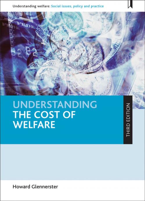 Cover of the book Understanding the cost of welfare (third edition) by Glennerster, Howard, Policy Press