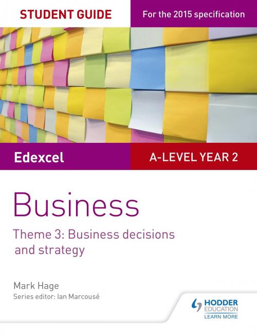 Cover of the book Edexcel A-level Business Student Guide: Theme 3: Business decisions and strategy by Mark Hage, Hodder Education