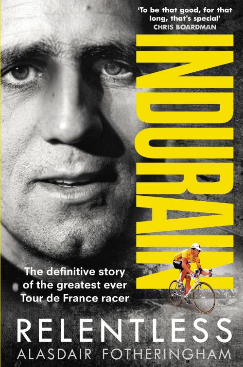 Cover of the book Indurain by Alasdair Fotheringham, Ebury Publishing