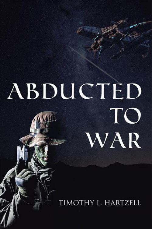 Cover of the book Abducted to War by Timothy L. Hartzell, Archway Publishing