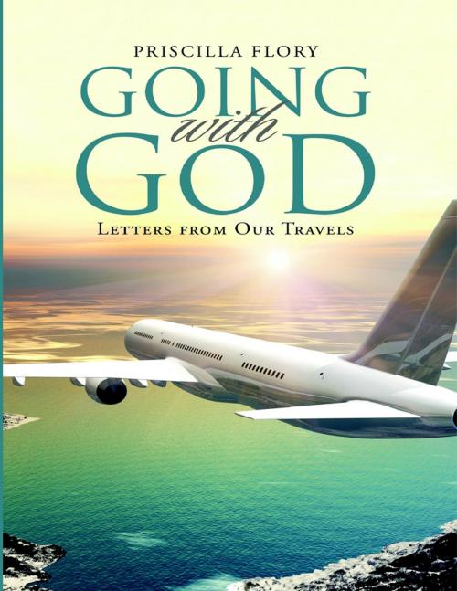 Cover of the book Going With God: Letters from Our Travels by Priscilla Flory, Lulu Publishing Services