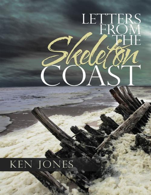 Cover of the book Letters from the Skeleton Coast by Ken Jones, Lulu Publishing Services