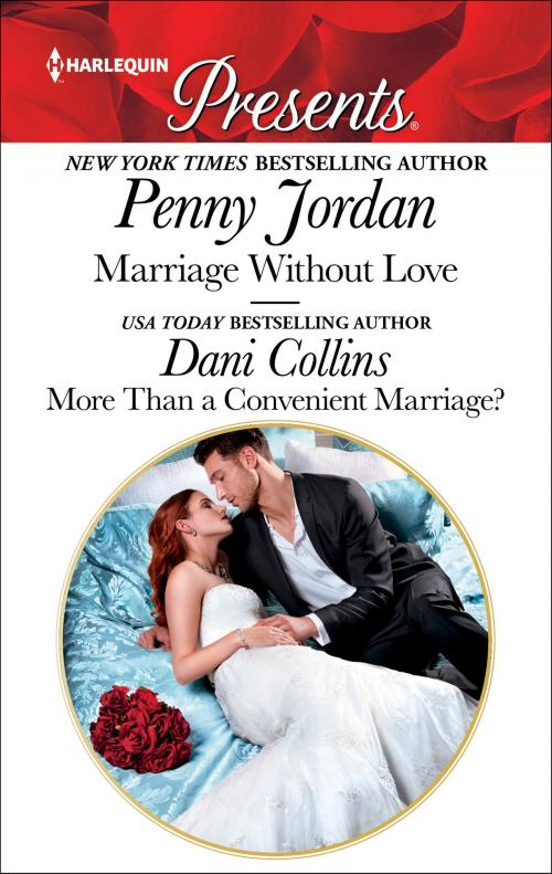 Cover of the book Marriage Without Love & More Than a Convenient Marriage? by Penny Jordan, Dani Collins, Harlequin