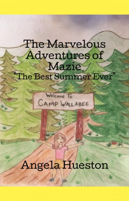 Cover of the book The Marvelous Adventures of Mazie by Angela Hueston, FastPencil, Inc.