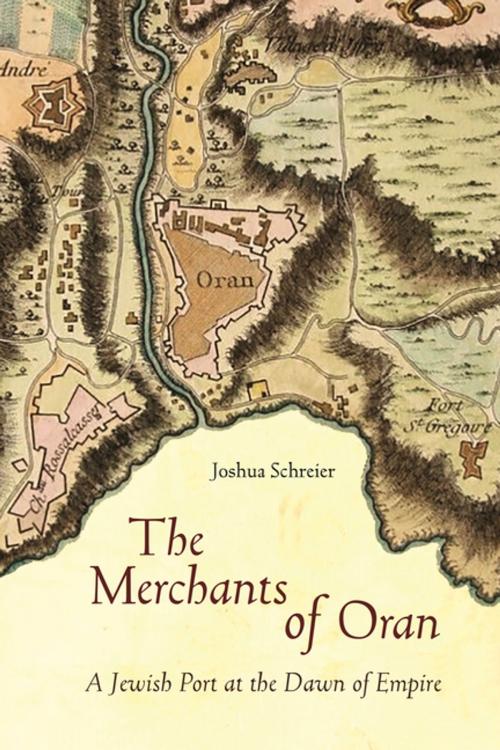 Cover of the book The Merchants of Oran by Joshua Schreier, Stanford University Press