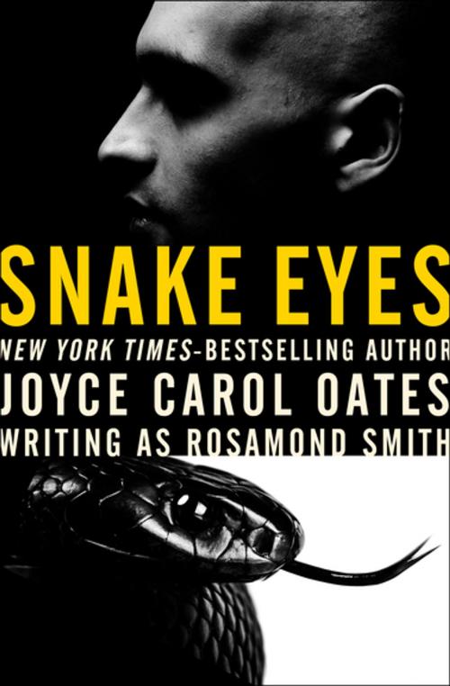 Cover of the book Snake Eyes by Joyce Carol Oates, Open Road Media