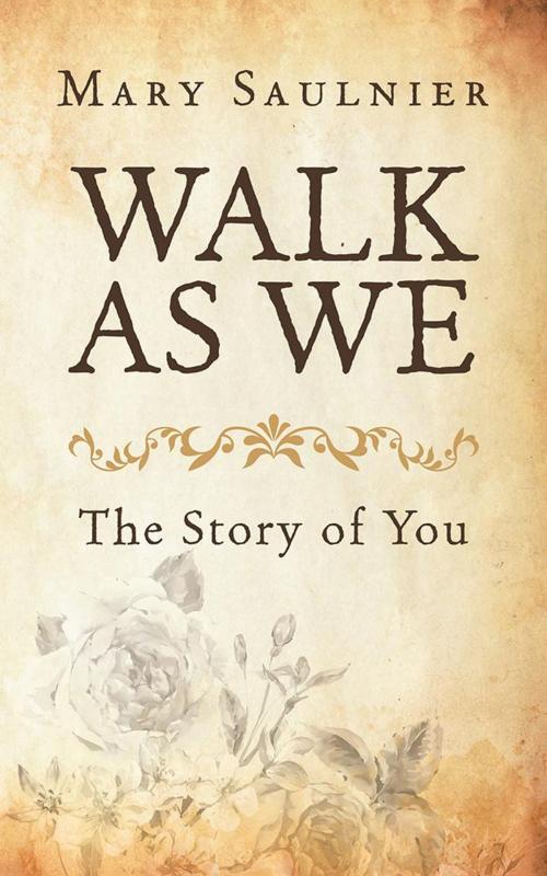 Cover of the book Walk as We by Mary Saulnier, Balboa Press