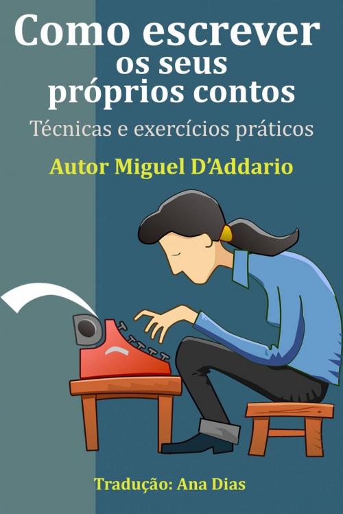 Cover of the book Como escrever os seus próprios contos by Miguel D'Addario, Babelcube Inc.