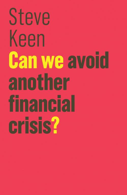 Cover of the book Can We Avoid Another Financial Crisis? by Steve Keen, Wiley