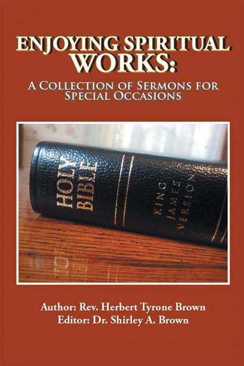 Cover of the book Enjoying Spiritual Works by Rev. Herbert Tyrone Brown, Xlibris US