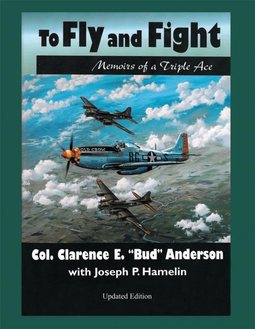 Cover of the book To Fly and Fight by Clarence E. "Bud" Anderson, Xlibris US