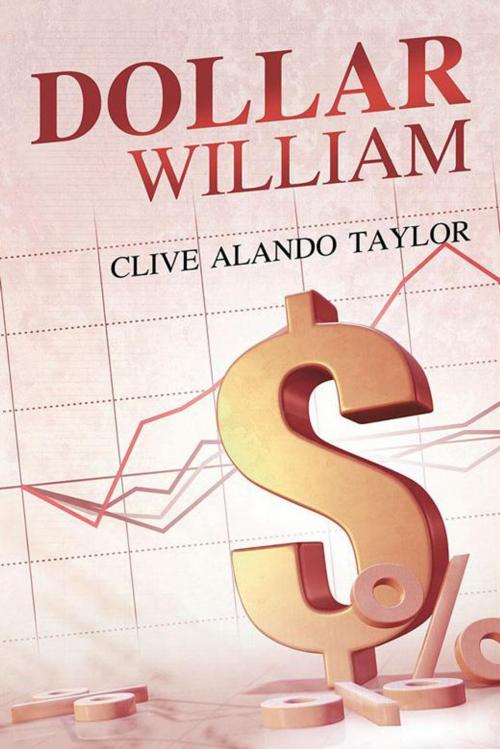 Cover of the book Dollar William by Clive Alando Taylor, AuthorHouse UK