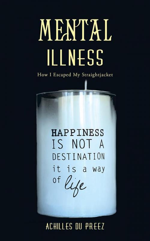 Cover of the book Mental Illness by Achilles du Preez, AuthorHouse UK