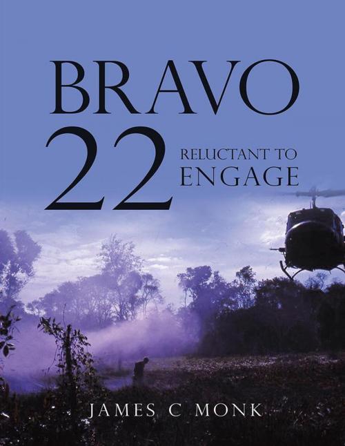 Cover of the book Bravo 22 by James C Monk, AuthorHouse