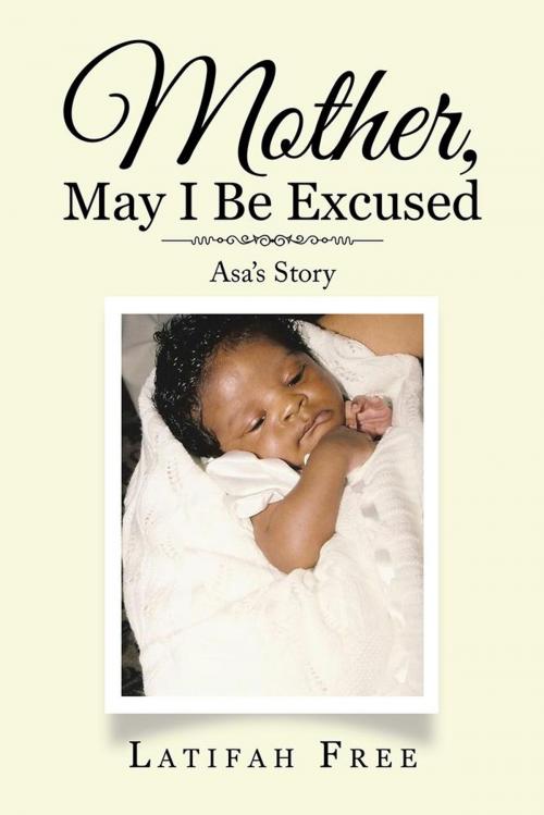 Cover of the book Mother, May I Be Excused by Latifah Free, AuthorHouse