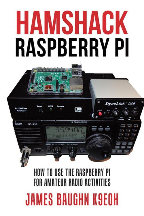 Cover of the book Hamshack Raspberry Pi by James Baughn K9E0H, AuthorHouse