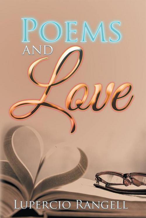 Cover of the book Poems and Love by Lupercio Rangell, Xlibris US