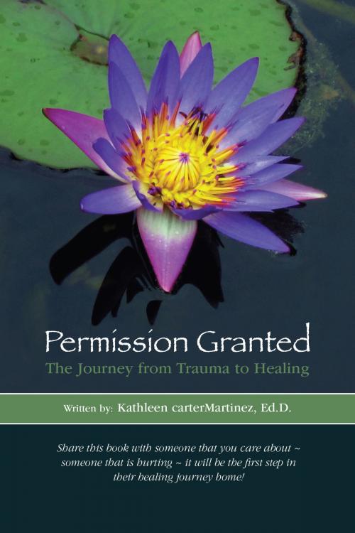 Cover of the book Permission Granted: The Journey from Trauma to Healing by Dana M Filipone, Dr. Kathleen carterMartinez Ed.D., BookBaby